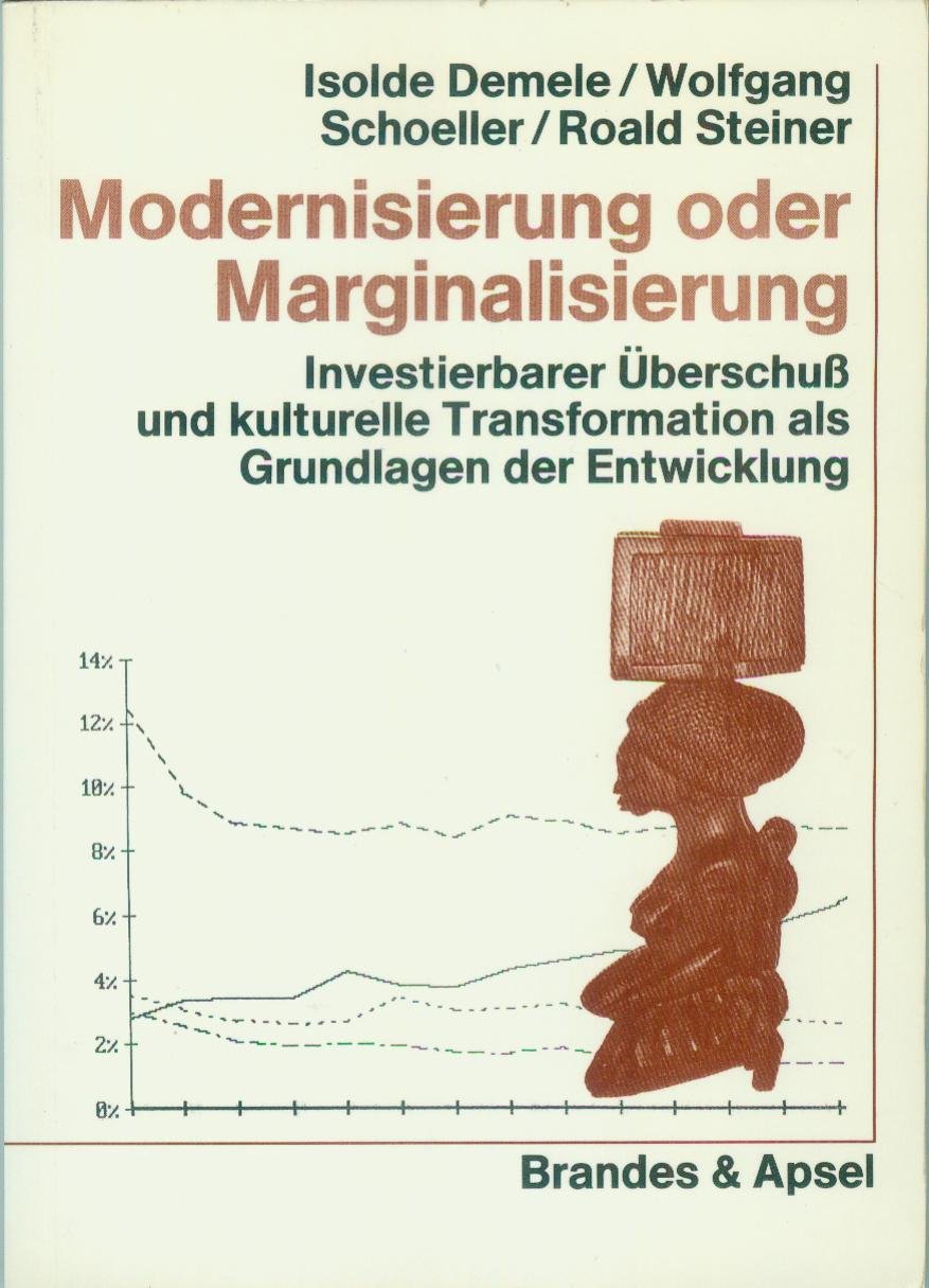 Modernisierung oder Marginalisierung: Investierbarer Überschuss und kulturelle Transformation als Grundlagen der Entwicklung: Investierbarer Überschuß ... Transformation als Grundlagen der Entwicklung Social Sciences