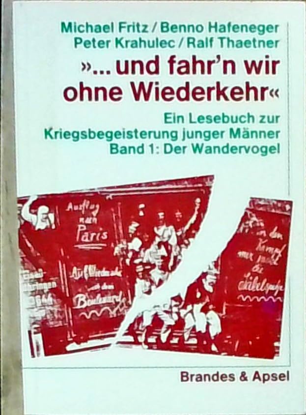 ... und fahr'n wir ohne Wiederkehr. Ein Lesebuch zur Kriegsbegeisterung junger Männer. Band 1: Der Wandervogel Social Sciences