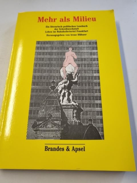 Mehr als Milieu: Ein literarisch-politisches Lesebuch der Schreibwerkstatt Leben im Bahnhofsviertel Frankfurt: Ein literarisch-politisches Lesebuch ... d. Evangel. Erwachsenenbildung Frankfurt Books