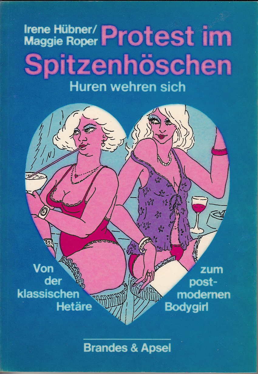 Protest im Spitzenhöschen. Huren wehren sich. Von der klassischen Hetäre zum postmodernen Bodygirl Social Sciences