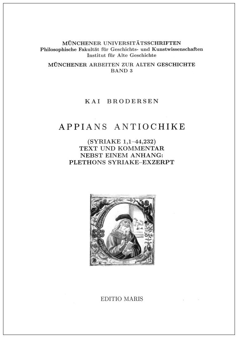 Münchener Universitätsschriften. Philosophische Fakultät für Geschichts-... / Appians Antiochike: (Syriake 1,1 - 44,232). Text und Kommentar nebst ... Münchener Arbeiten zur Alten Geschichte) Politics & History