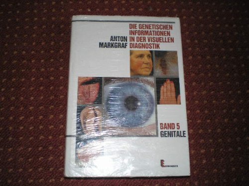 Die genetische Information in der visuellen Diagnostik: Die genetischen Informationen in der visuellen Diagnostik, in 8 Bdn., Bd.5, Genitale Books