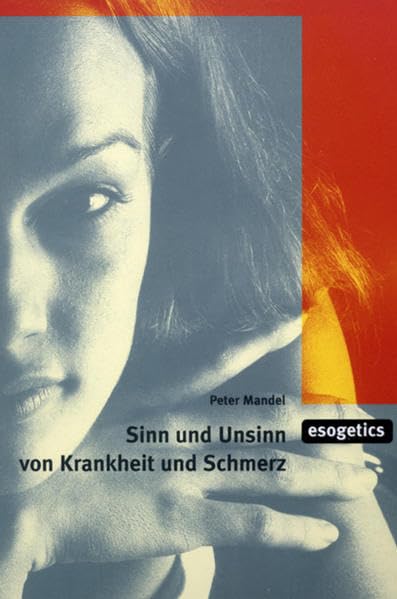 Sinn und Unsinn von Krankheit und Schmerz Medicine