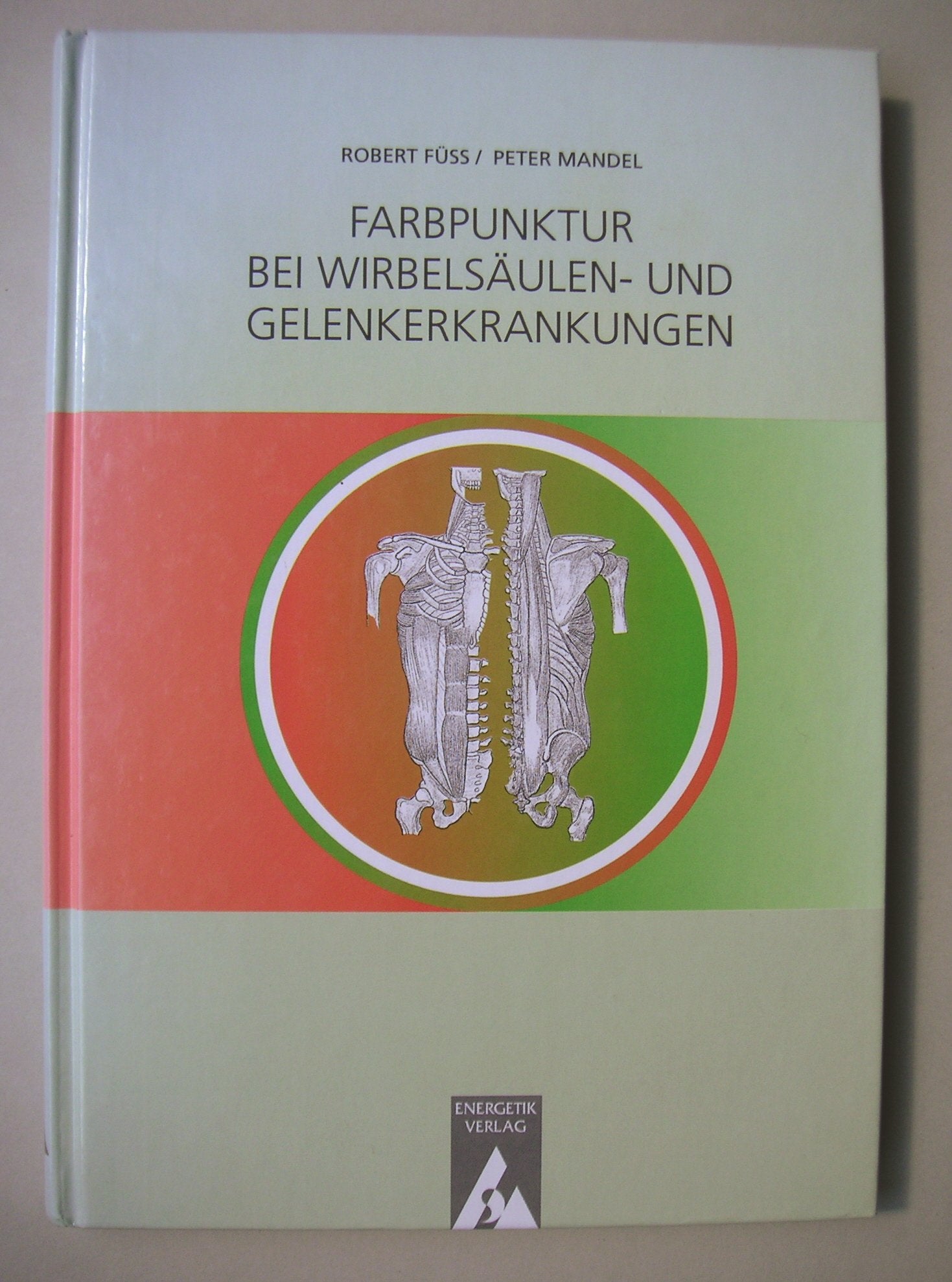 Die Farbpunktur bei Wirbelsäulen- und Gelenkerkrankungen Medicine