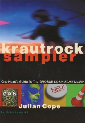 KrautRockSampler: Ein Fan erinnert an die Kosmischen Klang Kuriere der Sechziger Arts & Music