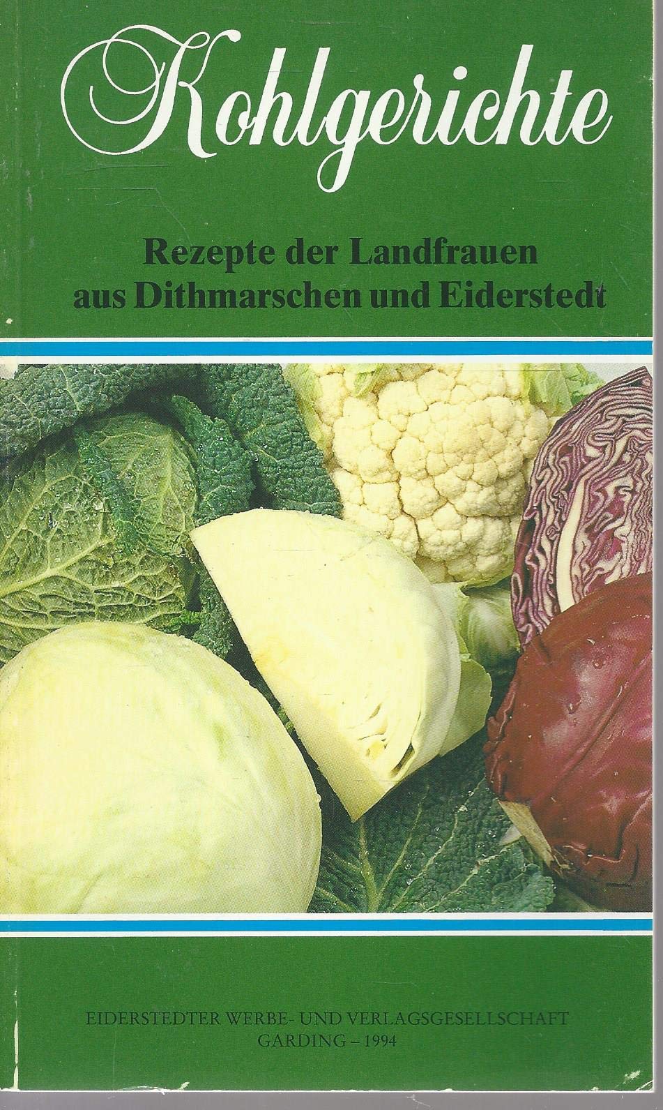 Kohlgerichte: Rezepte der Landfrauen aus Dithmarschen und Eiderstedt Cooking & Enjoying