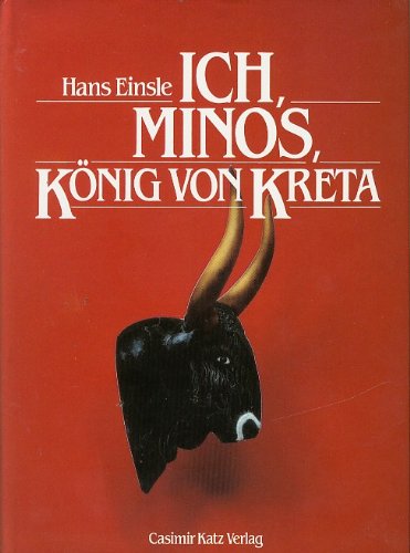 Ich, Minos, König von Kreta. Roman Politics & History