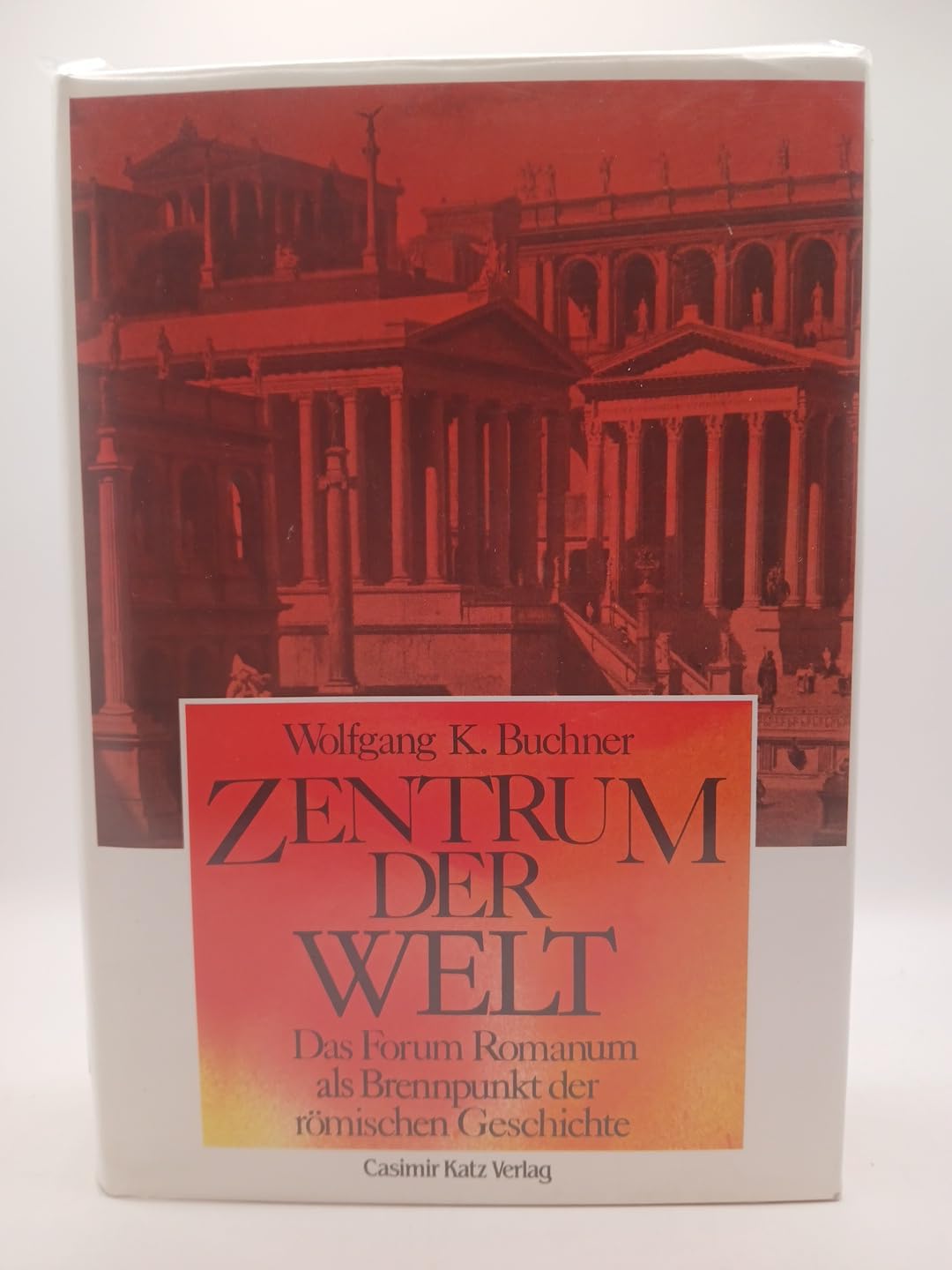 Zentrum der Welt. Das Forum Romanum als Brennpunkt der römischen Geschichte. Books
