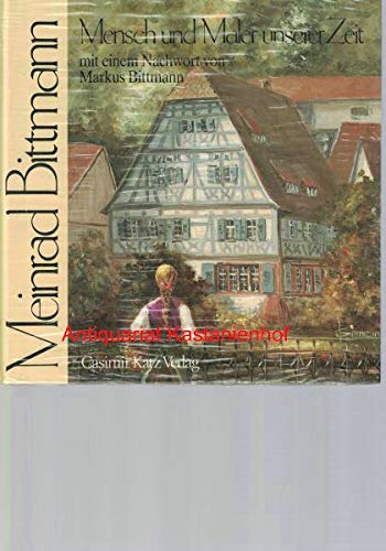 Meinrad Bittmann: Mensch und Maler unserer Zeit (German Edition) book