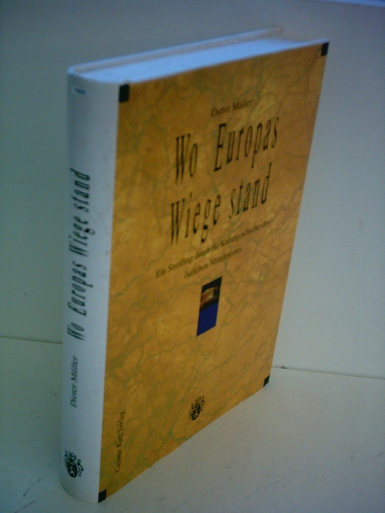 Wo Europas Wiege stand - Ein Streifzug durch die Kulturgeschichte des östlichen Mittelmeeres Books