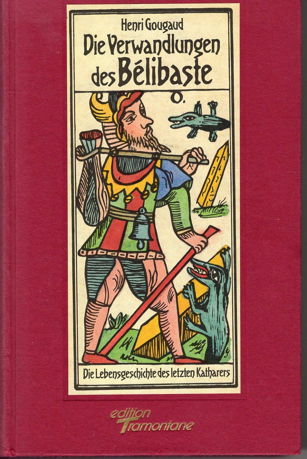Die Verwandlungen des Belibaste. Die Lebensgeschichte des letzten Katharers book