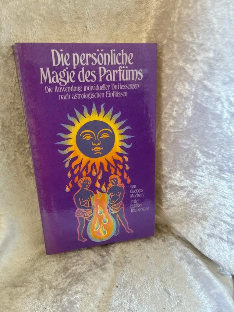 Die persönliche Magie des Parfüms. Die Anwendung individueller Duftessenzen nach astrologischen Einflüssen Medicine