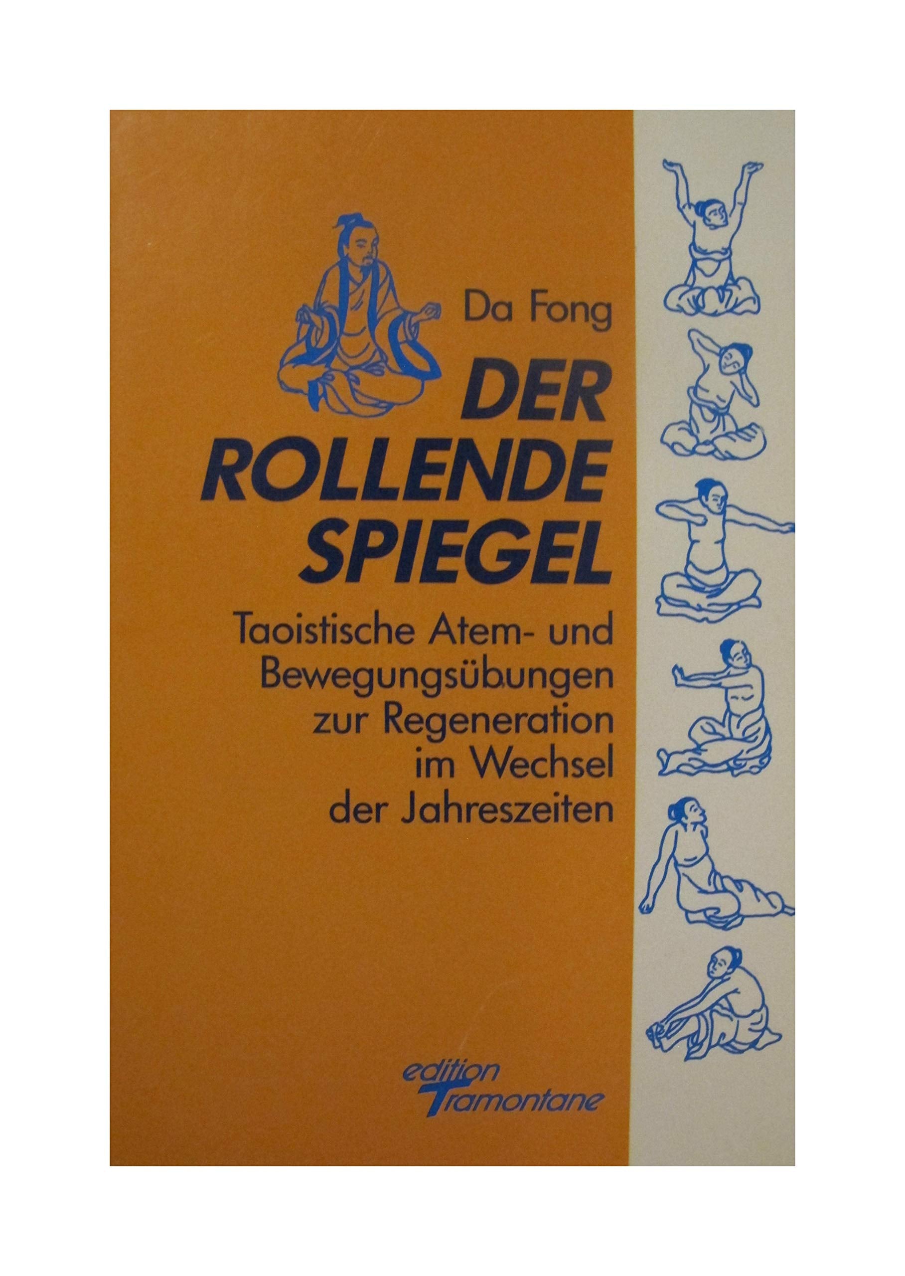 Der Rollende Spiegel. Taoistische Atem- und Bewegungsübungen zur Regeneration im Wechsel der Jahreszeiten Medicine