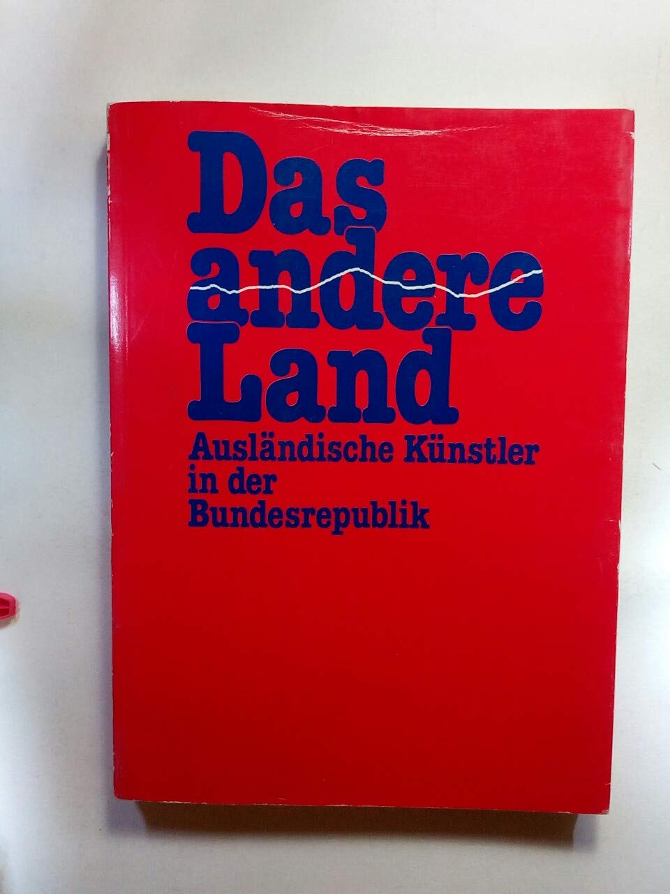 Das andere Land. Ausländische Künstler in der Bundesrepublik Books