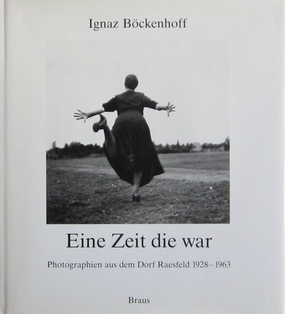 Eine Zeit, die war. Photographien aus dem Dorf Raesfeld von 1928-1963 Books