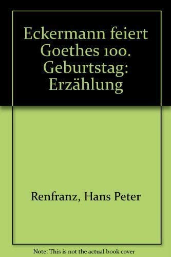 Eckermann feiert Goethes 100. Geburtstag: Erzählung Fiction