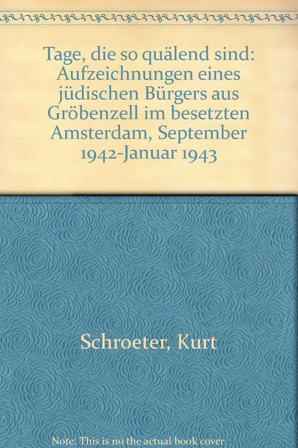 Tage, die so quälend sind - Aufzeichnungen eines jüdischen Bürgers aus Gröbenzell im besetzten Amsterdam September 1942 - Januar 1943 Books
