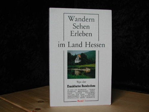 Wandern sehen erleben im Land Hessen. Tips der Frankfurter Rundschau. Books