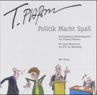 Politik Macht Spass: Ein Karikaturen Nachschlagewerk: Ein Karikaturen-Nachschlagewerk. Mit e. Wörterbuch v. Pitt von Bebenburg Books