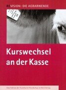 Re:vision Die Agrarwende / Kurswechsel an der Kasse: Eine Edition der Frankfurter Rundschau Books
