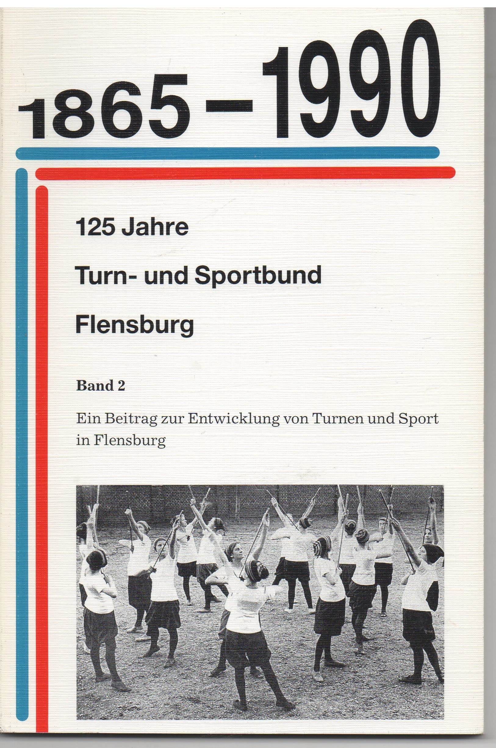 1865-1990, 125 Jahre Turn- und Sportbund Flensburg: Ein Beitrag zur Entwicklung von Turnen und Sport in Flensburg (Kleine Reihe der Gesellschaft für Flensburger Stadtgeschichte) Leisure & Fun