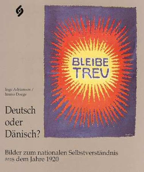 Deutsch oder Dänisch?: Bilder zum nationalen Selbstverständnis aus dem Jahre 1920 (Schriften der Gesellschaft für Flensburger Stadtgeschichte) Politics & History