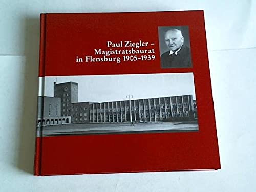Paul Ziegler - Magistratsbaurat in Flensburg 1905-1939 (Kleine Reihe der Gesellschaft für Flensburger Stadtgeschichte) Books