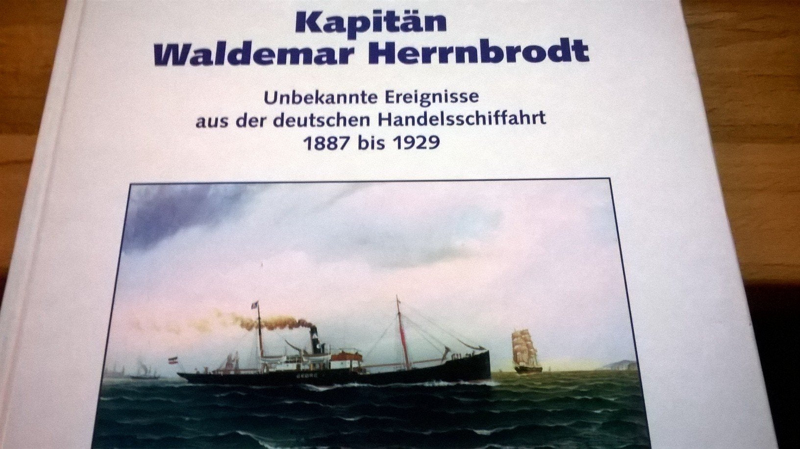 Kapitän Waldemar Herrnbrodt: Unbekannte Ereignisse aus der deutschen Handelsschiffahrt 1887-1929 (Kleine Reihe der Gesellschaft für Flensburger Stadtgeschichte) Business & Technology