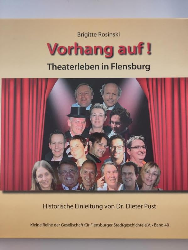 Vorhang auf!: Theaterleben in Flensburg (Kleine Reihe der Gesellschaft für Flensburger Stadtgeschichte) Film, Art & Culture