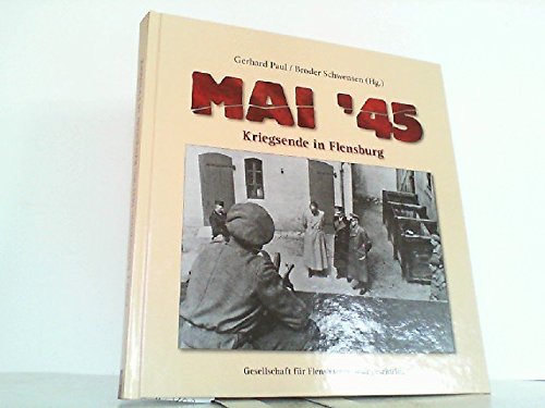 Mai '45: Kriegsende in Flensburg (Große Reihe) Politics & History