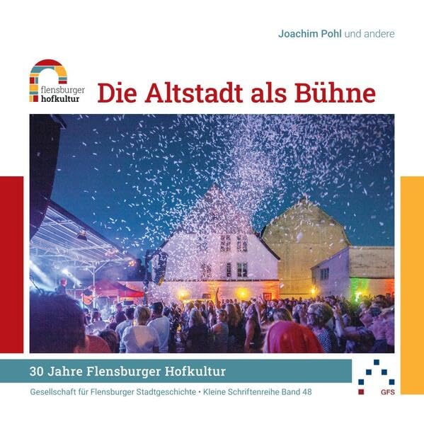 Die Altstadt als Bühne: 30 Jahre Flensburger Hofkultur (Kleine Reihe der Gesellschaft für Flensburger Stadtgeschichte) Politics & History