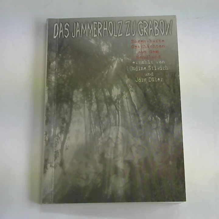 Das Jammerholz zu Grabow. Sagenhafte Geschichten aus dem Wendland Books