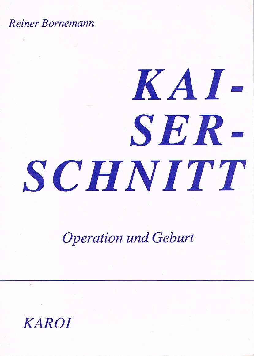 Kaiserschnitt - Operation und Geburt. Notwendigkeit, Durchführung und Folgen einer Schnittentbindung aus der Sicht betroffener Eltern Medicine