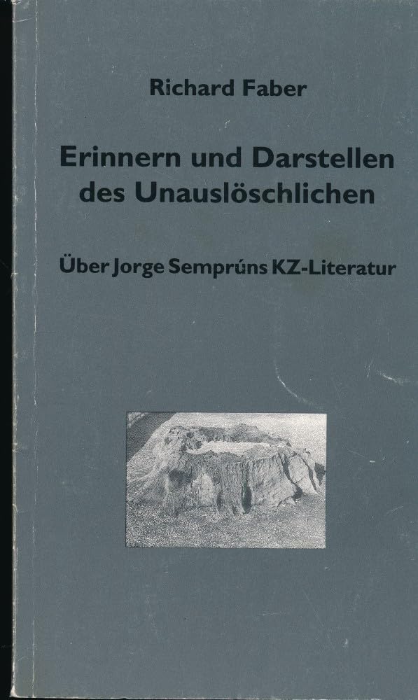 Erinnern und Darstellen des Unauslöschlichen: Über Jorge Semprúns KZ-Literatur (edition tranvía) Contemporary literature