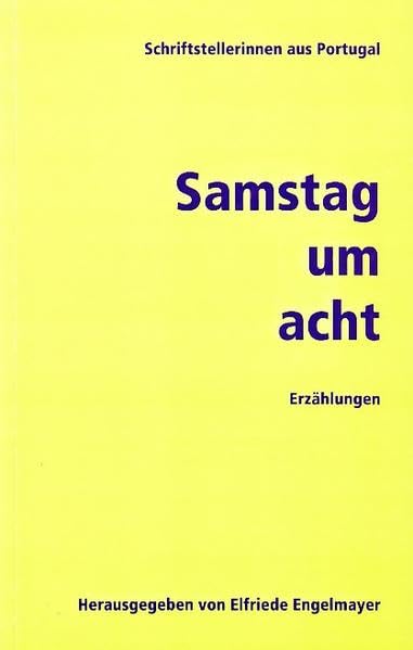Samstag um acht. Erzählungen: Schriftstellerinnen aus Portugal - Barreno, Maria Isabel book