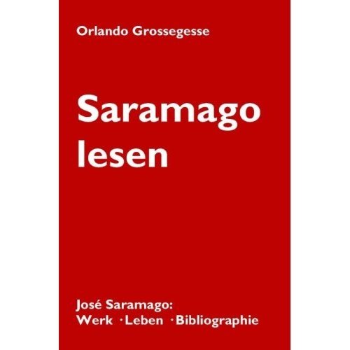 Saramago lesen: José Saramago: Werk - Leben - Bibliographie (Livre en allemand) book