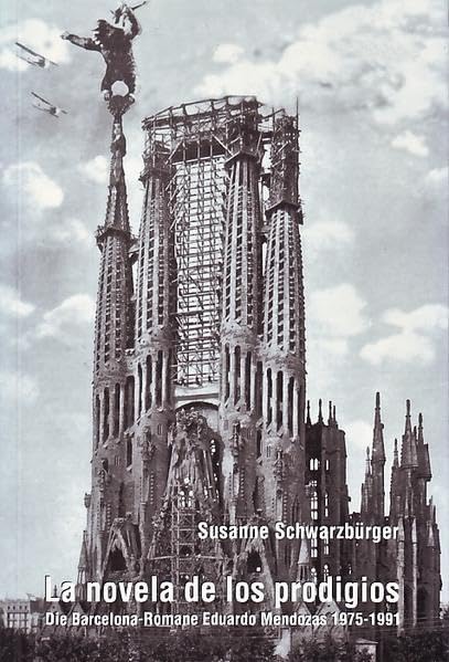 La novela de los prodigios: Die Barcelona-Romane Eduardo Mendozas 1975-1991 Contemporary literature