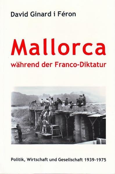 Mallorca während der Franco-Diktatur: Politik, Wirtschaft und Gesellschaft 1939-1975 (Livre en allemand) book