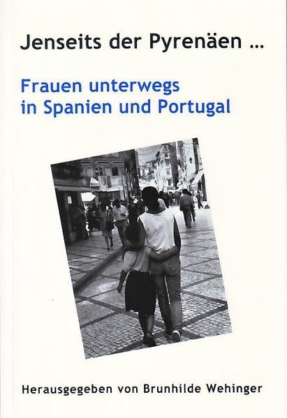 Jenseits der Pyrenäen: Frauen unterwegs in Spanien und Portugal Leisure, Home & Garden