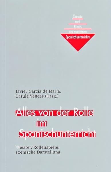 Alles von der Rolle im Spanischunterricht: Theater, Rollenspiel, szenische Darstellung (Theorie und Praxis des modernen Spanischunterrichts) Politics & History