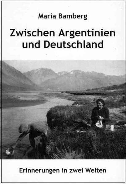 Zwischen Argentinien und Deutschland: Erinnerungen in zwei Welten Memories