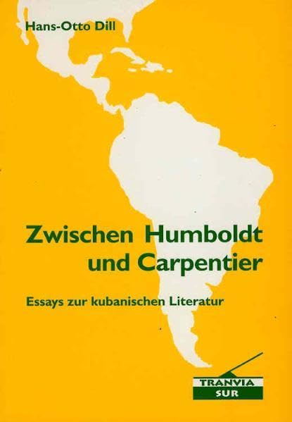Zwischen Humboldt und Carpentier: Essays zur kubanischen Literatur (Tranvia-Sur) Contemporary literature