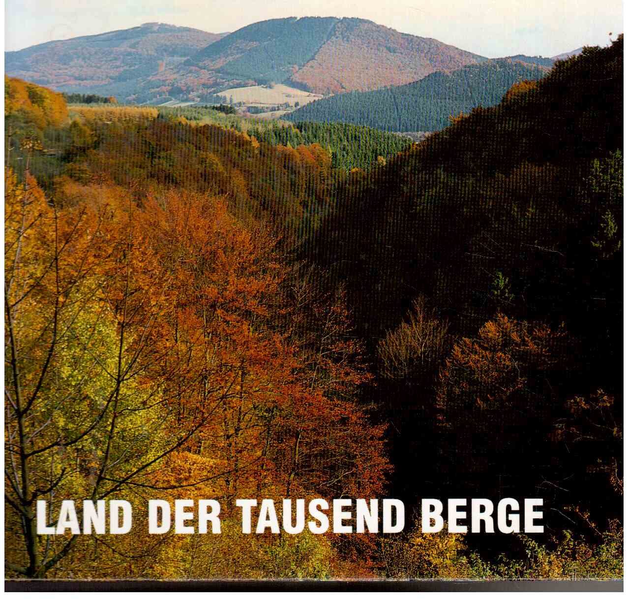 Land der tausend Berge: Ein Bildsachbuch vom Sauerland, Siegerland und Wittgenstein. Dtsch.-Engl.-Niederländ. Film, Art & Culture