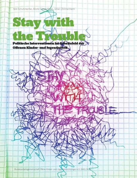 Stay with the Trouble: Politische Interventionen im Arbeitsfeld der Offenen Kinder- und Jugendarbeit Children's books
