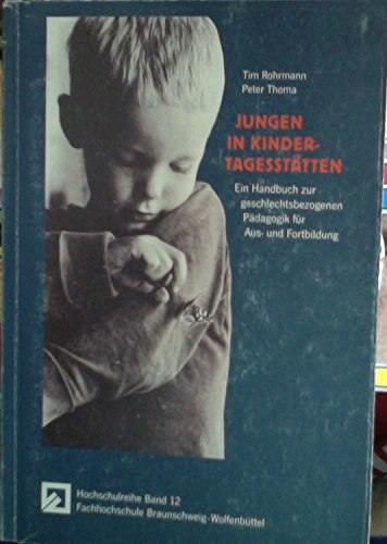 Jungen in Kindertagesstätten: Ein Handbuch zur geschlechtsbezogenen Pädagogik für Aus- und Fortbildung (Hochschulreihe /Fachhochschule Braunschweig/Wolfenbüttel) Books
