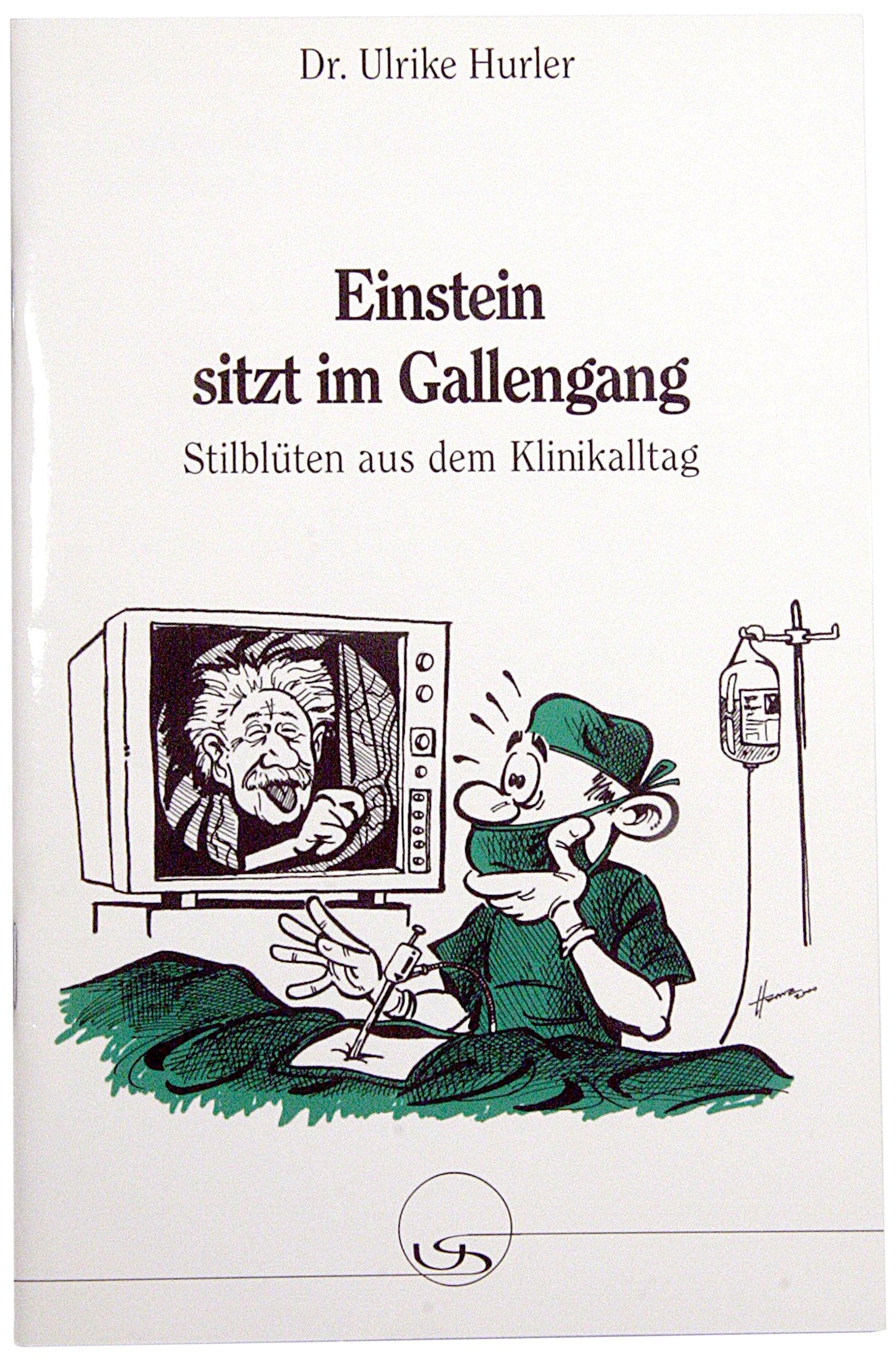 Einstein sitzt im Gallengang: Stilblüten aus dem Klinikalltag Books