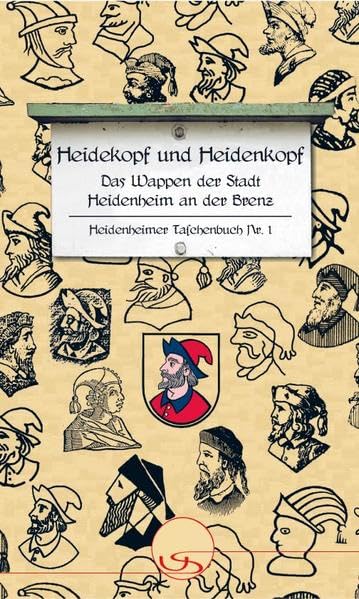 Heidekopf und Heidenkopf: Das Wappen der Stadt Heidenheim an der Brenz Politics & History