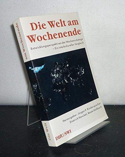 Die Welt am Wochenende. Entwicklungsperspektiven der Wochenruhetage - Ein interkultureller Vergleich. book