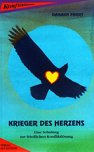 Krieger des Herzens. Eine Schulung zur friedlichen Konfliktlösung Lifestyle