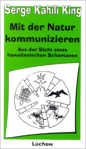 Mit der Natur kommunizieren: Aus der Sicht eines hawaiianischen Schamanen Religion & Esotericism